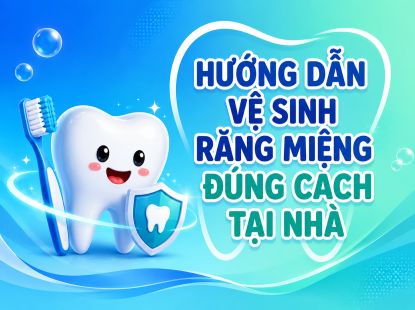 HƯỚNG DẪN VỆ SINH RĂNG MIỆNG Đ&Uacute;NG C&Aacute;CH TẠI NH&Agrave; 